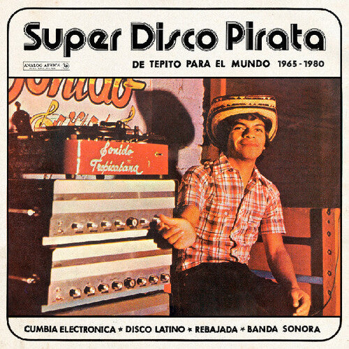 Super Disco Pirata: De Tepito Para El Mundo 1965-1980