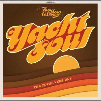 Too Slow to Disco Presents: Yacht Soul Covers (Ltd Edition 2LP Yellow/Orange Vinyl)