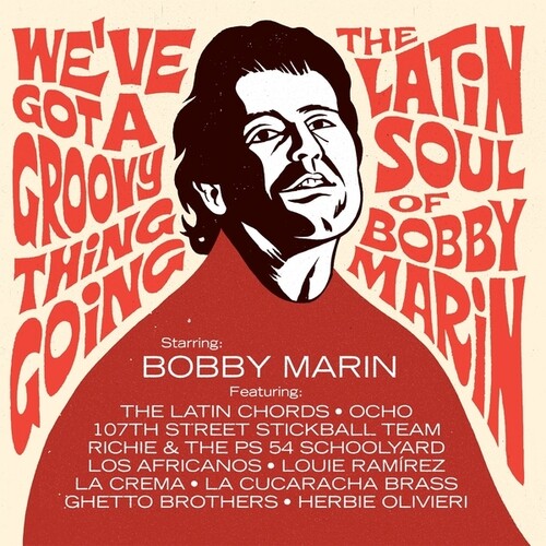We've Got A Groovy Thing Going: The Latin Soul Of Bobby Marin
